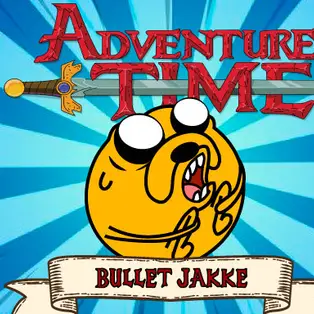 Adventure Time : Bullet Jake