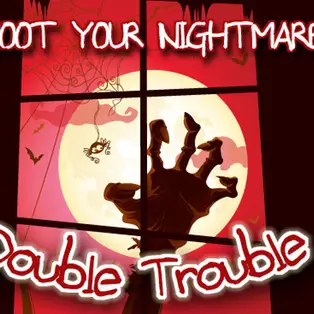 Shoot Your Nightmare - Double Trouble